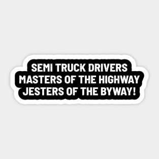 Semi Truck Drivers Masters of the Highway Sticker